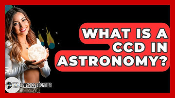 What Is A CCD In Astronomy? - Physics Frontier