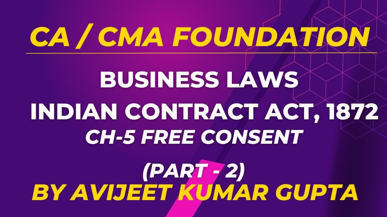 CA/CMA Foundation Lecture 8 Free Consent (Part2) Contract Act