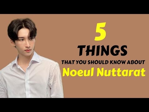 5 THINGS THAT YOU DIDN'T KNOW ABOUT NOEUL NUTTARAT 