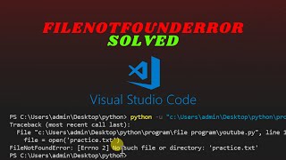 Filenotfounderror [errno 2] no such file or directory Problem Solved in Visual Studio Code | Python