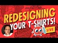 Redesigning Your T-Shirt Designs 👕  [T-Shirt Design Tutorial & Process] (LIVE - 2020)