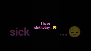 I Have Sick Today And My Voice Is Sickness...😔