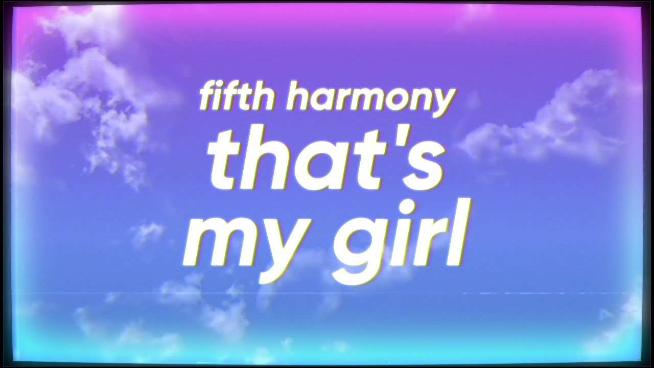 Fifth Harmony - That's My Girl