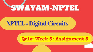 NPTEL » Digital Circuits | Quiz: Week 5: Assignment 5 Solutions | July-2021