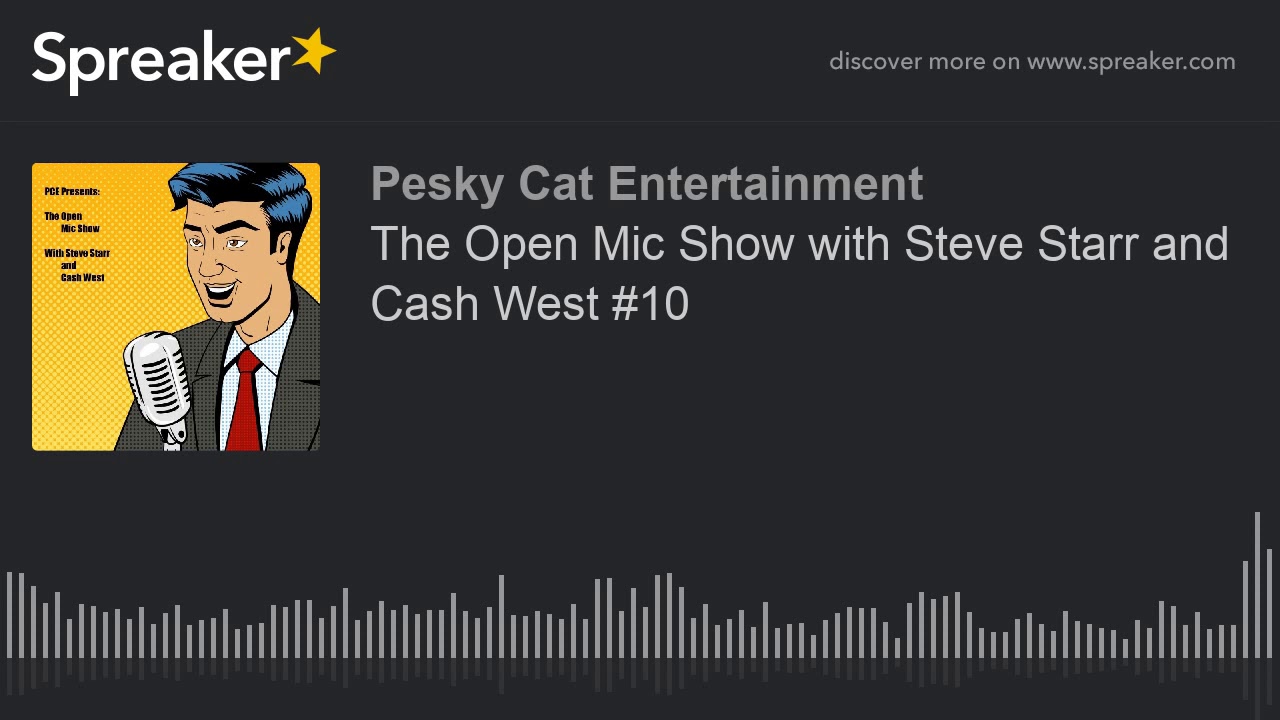 The Open Mic Show with Steve Starr and Cash West #10