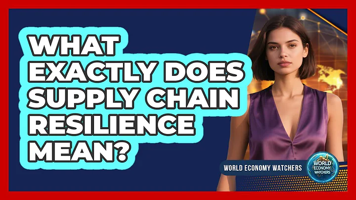 What Exactly Does Supply Chain Resilience Mean?