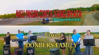 AKU INGIN CINTA YANG NYATA-(Bhetaria Sonata)-Cover By-DONBERS FAMILY Channel  (DFC) Malaka