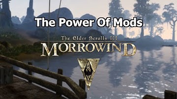 The Power Of Mods: Morrowind