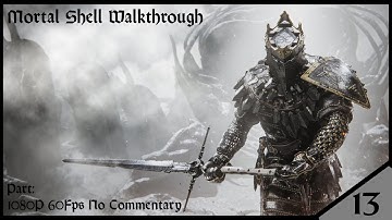 Mortal Shell gameplay walkthrough part 13 1080p (No Commentary)