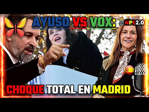 🦋 Ayuso vs Vox: "choque total por el voto de derechas en Madrid".
