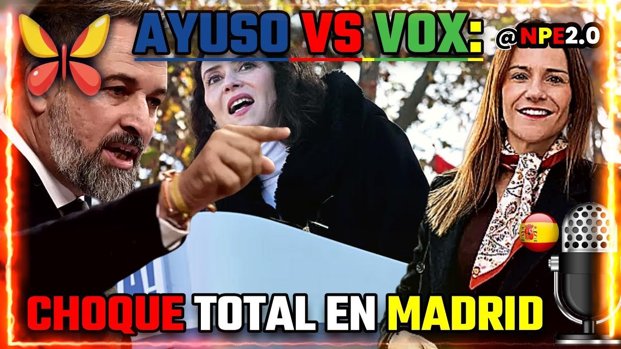 🦋 Ayuso vs Vox: "choque total por el voto de derechas en Madrid".