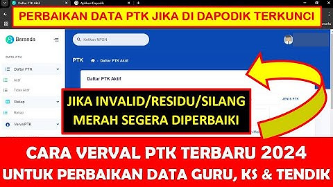 CARA VERVAL PTK TERBARU 2024 UNTUK PERBAIKAN DATA GURU, KEPALA SEKOLAH DAN TENDIK