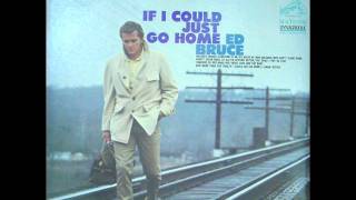 Ed Bruce -  If I Could Just Go Home