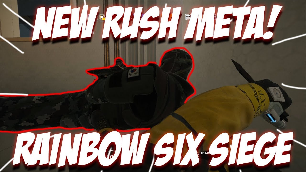 Rush Meta The New Rush Meta 2018 - Rainbow Six Siege - YouTube
