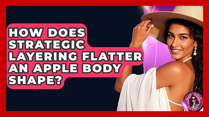 How Does Strategic Layering Flatter An Apple Body Shape? - Glam Girl's Closet