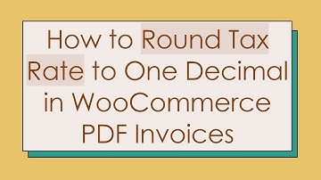 How to Round Tax Rate to One Decimal in WooCommerce PDF Invoices