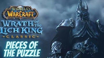 Wrath of the Lich King Classic: Pieces of the Puzzle