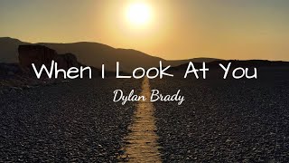 Dylan Brady - When I Look At You (Lyrics)