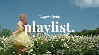 Spring Playlist 🌼 blooming under the may sun | Indie R&amp;B Pop | season journal.