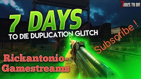 7 Days To Die Duplication Glitch