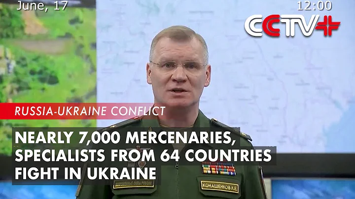 Nearly 7,000 Mercenaries, Specialists from 64 Countries Fight in Ukraine: Russian Spokesman - DayDayNews