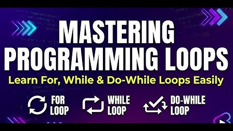 Mastering Programming Loops | Learn For, While & Do-While Loops Easily