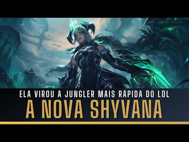 TESTEI A NOVA SHYVANA! AGORA, ELA VIROU A JUNGLER MAIS RÁPIDA DO