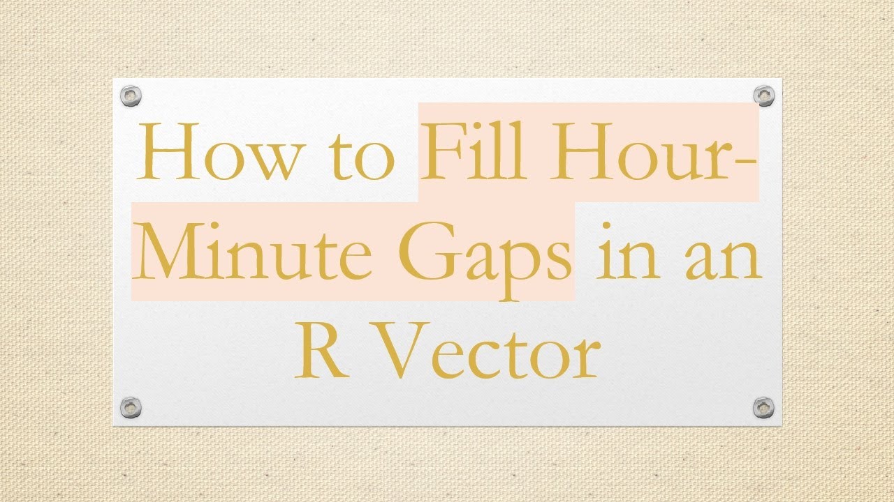 How to Fill Hour-Minute Gaps in an R Vector