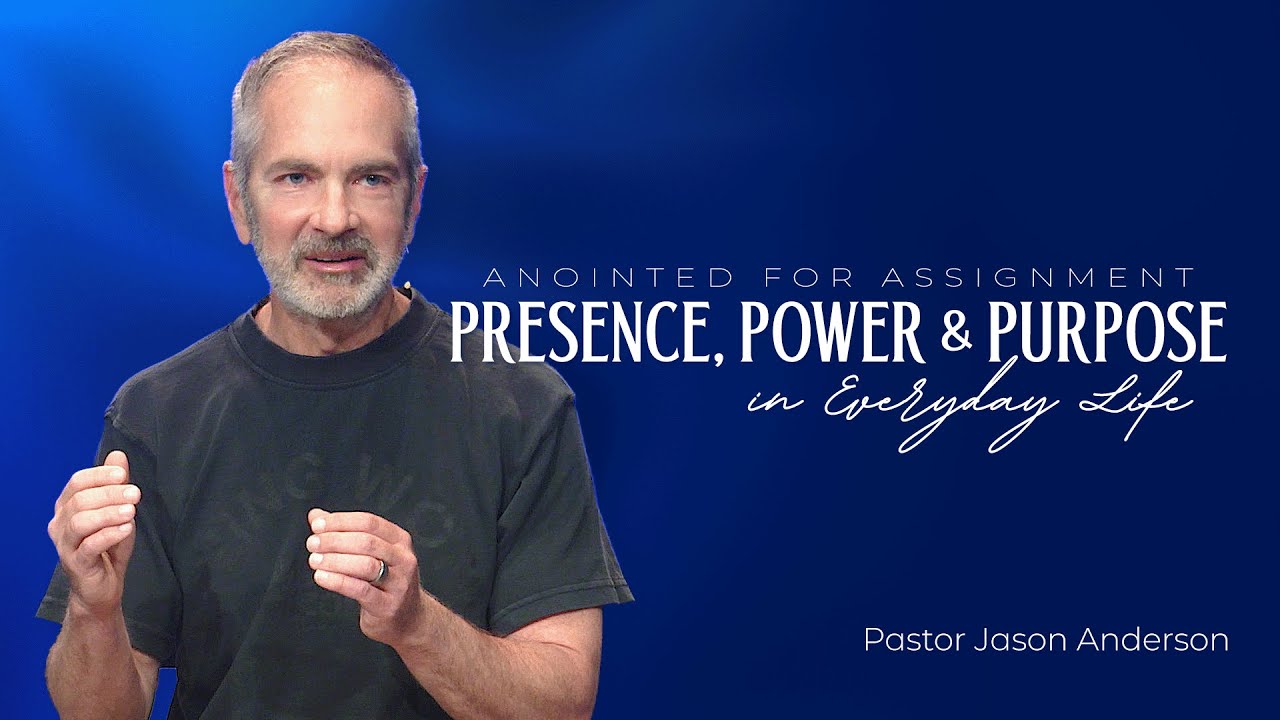 Anointed for Assignment: Presence, Power & Purpose in Everyday Life | Pastor Jason Anderson