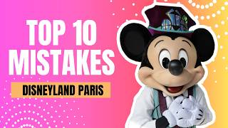 10 Disneyland Paris Mistakes That Ruin Your Trip (Avoid These!)