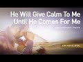 Personal Bible Prophecy Update He Will Give Calm To Me Until He Comes For Me Sunday July 20 2025 Personal Bible Prophecy Update He Will Give Calm To Me Until He Comes For Me Sunday July 20 2025