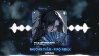 Thương Thầm - Pipo Remix | H STUDIO