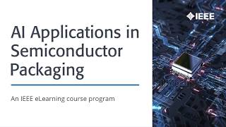 AI Applications in Semiconductor Packaging - IEEE Learning Network