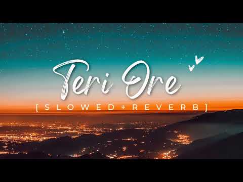 Teri Ore [ slowed + reverb ] || Shreya Ghosal || Rahar Fateh Ali Khan || Singh is Kinng
