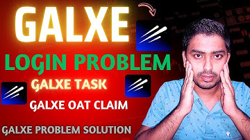 Galxe Login Problem Solution || Galxe Task Problem || Galxe Oat Claim || Galxe Problem Solution