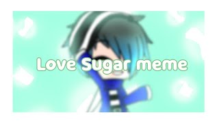 Love Sugar meme // Loop   Off-Timing // Thank you for 200 !