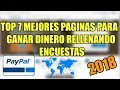 TOP 7 Mejores Páginas Para Ganar Dinero Haciendo Encuestas Por Internet Para Paypal 2019 ☑ [PAGAN]