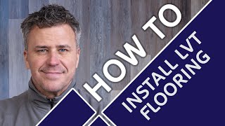 How to Install LVT Flooring