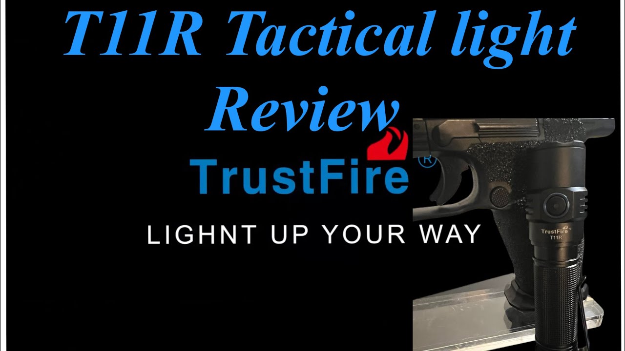Trustfire T11R Tactical Light Review YouTube