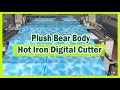 Plush Bear Body Hot Iron Digital Cutting