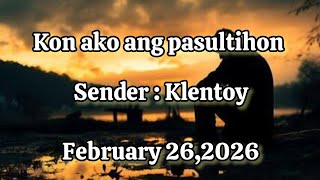 Kon ako ang pasultihon sender Klentoy February 26 2026