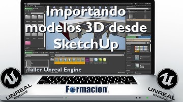 Importando modelos 3D desde SketchUp a Unreal Engine.