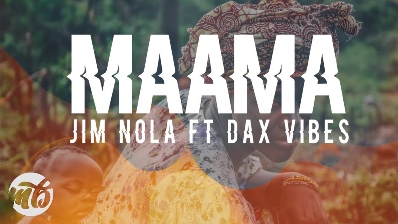 Maama by Jim Nola ft Dax Vibes