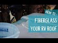 How to fibreglass an RV roof