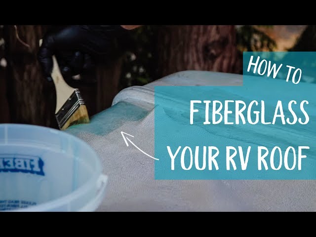 How To Fibreglass An Rv Roof You