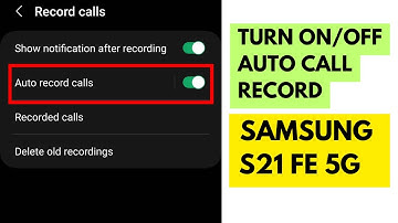 How to Enable & Disable Auto Call Recording in Samsung S21 Fe 5G