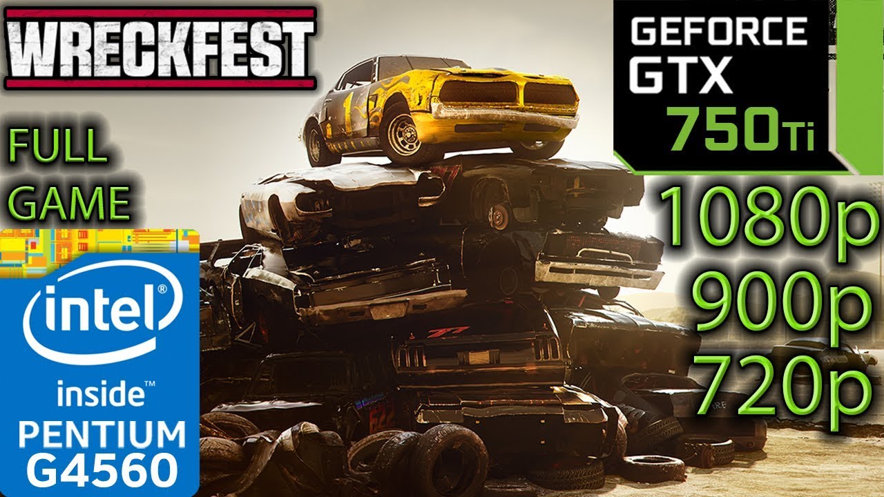 WreckFest 1.0 - GTX 750 ti - G4560 - 1080p - 900p - 720p - Benchmark - Full Game