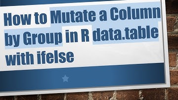 How to Mutate a Column by Group in R data.table with ifelse