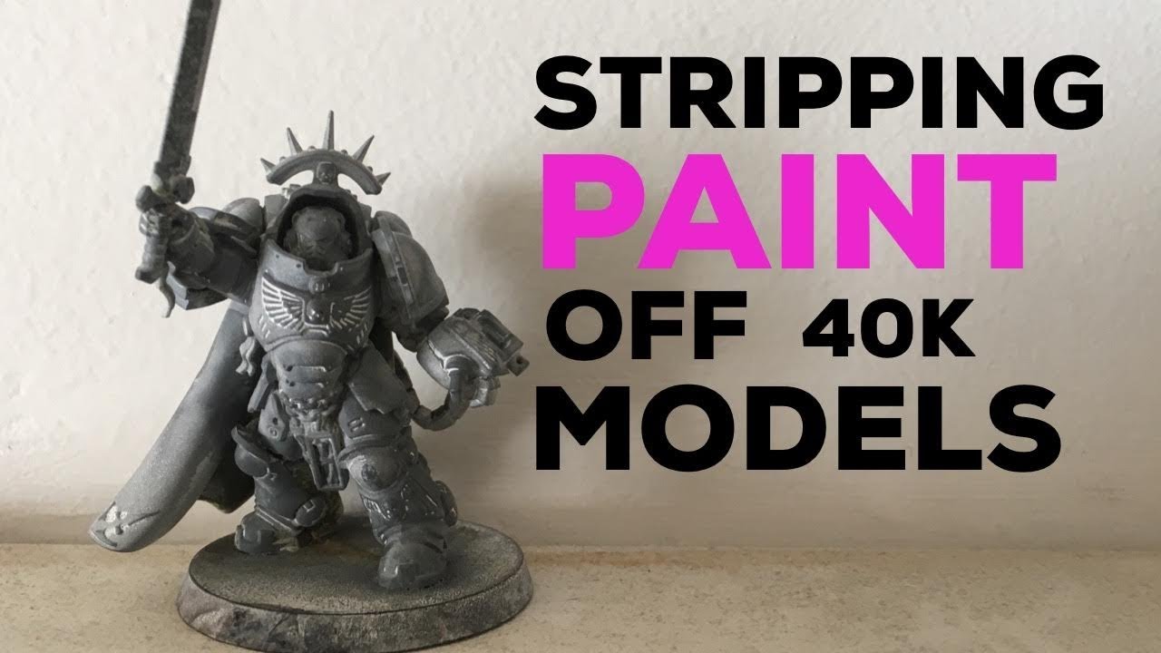 Stripping Paint Off Your Warhammer 40K Models - YouTube