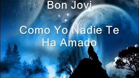 Bon Jovi- Como Yo Nadie Te Ha Amado Letra